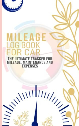 Mileage Log Book For Car Vehicle Mileage Log Book Keeping Log For Small Business or Personal Tax Daily Mileage Log Book For Taxes Odometer Mileage ... Tracker and Vehicle Maintenance Log Book