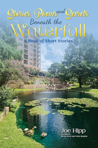 Stories, Poems, and Secrets Beneath the Waterfall: A Book of Short Stories