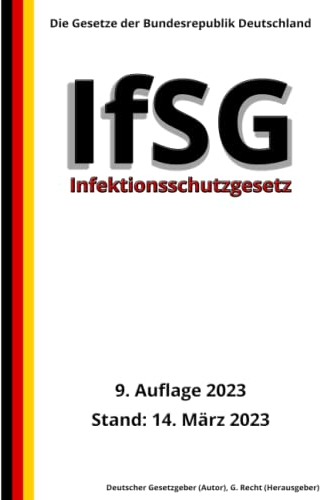 Infektionsschutzgesetz - IfSG, 9. Auflage 2023: Die Gesetze der Bundesrepublik Deutschland