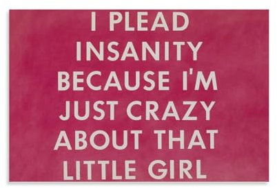 American Popist Artist Ed Ruscha, Plead Insanity Because I'm Just Crazy About That Little Girl, Kunst-Ab-Malerei auf Leinwand, Wandkunst, Poster, Rollbild, Wanddekoration, Heimposter, 20 x 30 cm