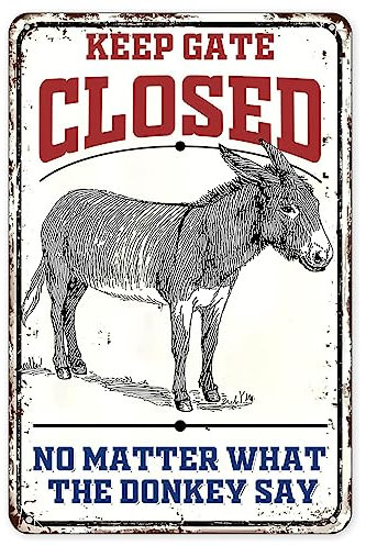 Metallschild mit Aufschrift Keep Gate Closed No Matter What The Donkey Say, Retro, Vintage, Eisen, Gemälde, Esel, Warnung, Metallschilder für drinnen und draußen, Zuhause, Bar, Kaffee, Küche, 20 x