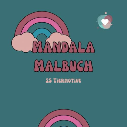 Mandala Malbuch für Kinder ab 3 Jahren: Malbuch mit süßen Tier-Motiven