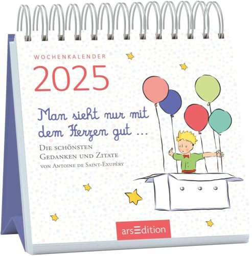 Man sieht nur mit dem Herzen gut ... - Mini-Wochenkalender 2025 - arsEdition-Verlag - Tischkalender zum Aufstellen für alle Fans vom kleinen Prinzen - 11,5 cm x 12,5 cm
