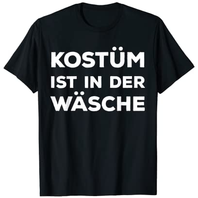 Fasching Karneval Spruch Lustig Witzig Kostüm Verkleidung T-Shirt