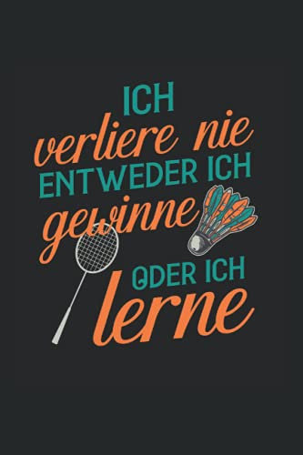 Ich verliere nie, entweder ich gewinne oder ich lerne: Badminton NOTIZBUCH | Format 6x9 (ca. DIN A5) | 120 Seiten Softcover | Liniert, liniertes ... Spielerin die gerne Federball trainieren