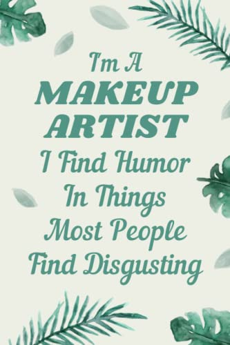 Makeup Artist Gifts: Blank Lined Notebook Journal, a Funny and Appreciation Thank You Gift for Makeup Artists to Write in