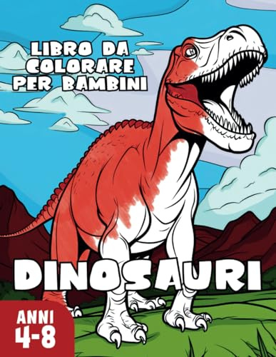 Dinosauri da Colorare per Bambini da 4 a 8 anni: T-Rex, Velociraptor, Triceratopi e tanti altri Dinosauri