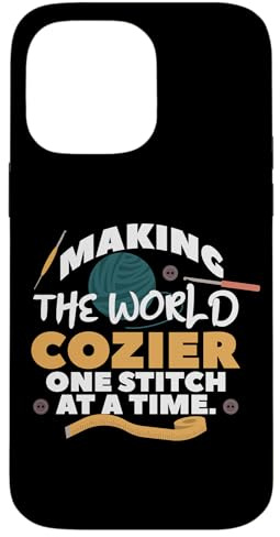 MAKING THE WORLD COZIER ONE STITCH AT ATIME. Case for iPhone 14 Pro Max