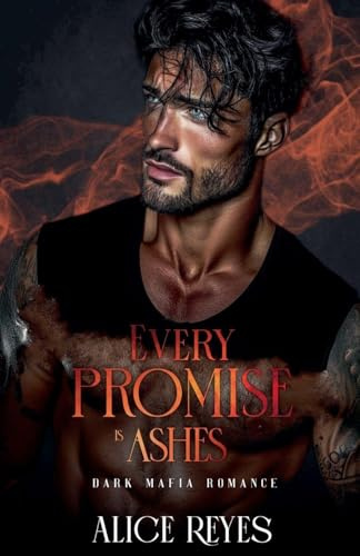 Every Promise is Ashes: Dark Mafia Romance (Poison to Ashes, Band 3)