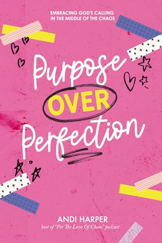 Purpose Over Perfection: Embracing God's Calling in the Middle of the Chaos