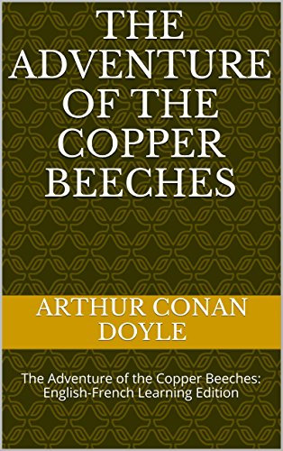 The Adventure of the Copper Beeches: The Adventure of the Copper Beeches: English-French Learning Edition (The Adventures of Sherlock Holmes t. 6) (French Edition)