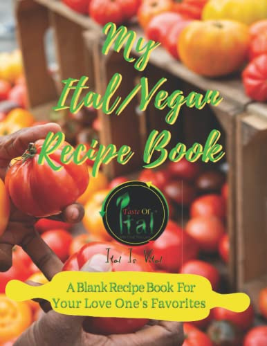 My Ital/Vegan Recipe Book: Blank Recipe Book 8.5*11