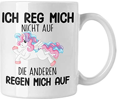 Trendation - Lustige Ich Reg Mich Nicht Auf Tasse Mit Spruch Einhorn Kaffeetasse Geschenk Mama Freundin Kollegin Geschenkidee Arbeit Frauen (Weiß)