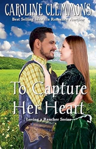 Capture Her Heart (Loving a Rancher, Band 6)