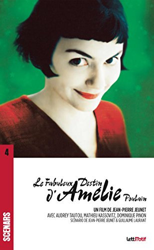 Le Fabuleux destin d'Amélie Poulain: Scénario du film (Scénars t. 4) (French Edition)