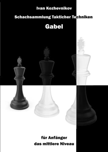 Schachsammlung Takticher Techniken. Gabel. Für Anfänger. Das mittlere Niveau (Die Gabel, Band 7)