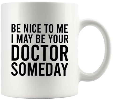 Panvola Tazza in ceramica con scritta in inglese Be Nice To Me I May Be Your Doctor Someday Doctors Future Doctor Dr Graduation, idea regalo per studenti di medicina, da mamma, papà, insegnante,