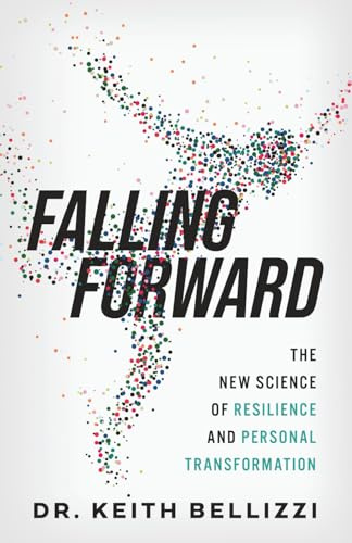 Falling Forward: The New Science of Resilience and Personal Transformation