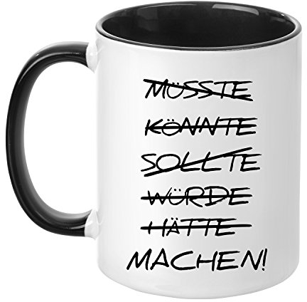 Tasse mit Spruch - Machen! - beidseitig bedruckt - Teetasse - Kaffeetasse - lustig - Arbeit - Büro - Chef