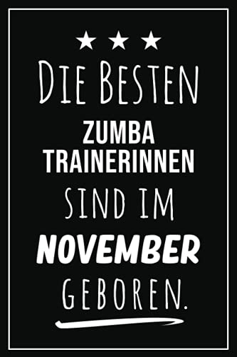 Die besten Zumba Trainerinnen sind im November geboren: Notizbuch A5 I Dotted I 160 Seiten I Tolles Geschenk für Kollegen, Familie & Freunde