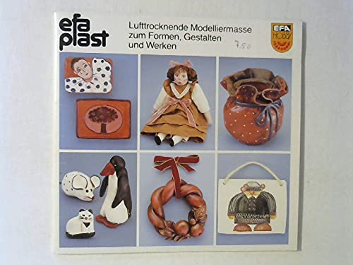 efaplast. Lufttrocknende Modelliermasse zum Formen, Gestalten und Werken.
