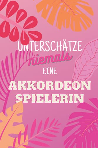 Unterschätze niemals eine Akkordeonspielerin: Notizbuch inkl. To Do Liste | Das perfekte Geschenk für Frauen, die Akkordeon spielen können | Geschenkidee | Geschenke