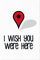 JUNIWORDS Poster, I Wish You were here, 40 x 60 cm