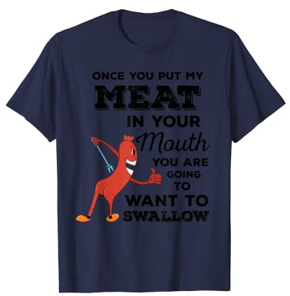 Funny Once You Put My Meat In Your Mouth Grill, BBQ T-Shirt