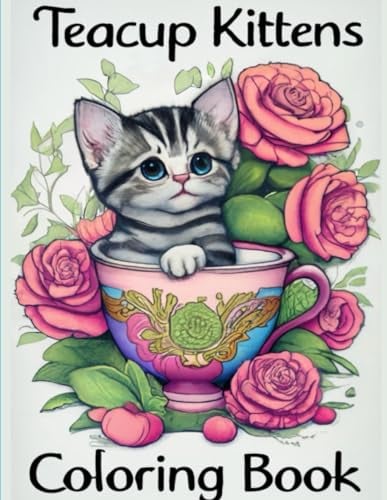 Teacup Kittens Coloring Book: Immerse yourself in the world of adorable teacup kittens with this charming coloring book.