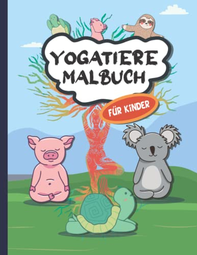 Yoga Tiere Malbuch für Kinder: Coole Tiere (Einhörner, Koalas, Faultiere, Schweine, und mehr) die Yoga machen zum Ausmalen für Kinder im Alter von 4-8 zum Entspannen vom Tag