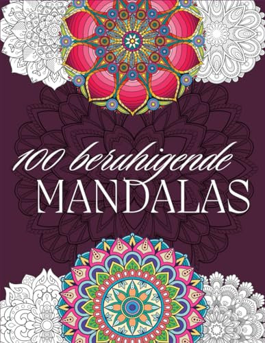 100 beruihgende Mandalas: für Erwachsene