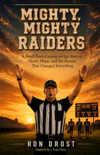 Mighty, Mighty Raiders: A Small-Town Coming-of-Age Story of Heart, Hope, and the Season That Changed Everything
