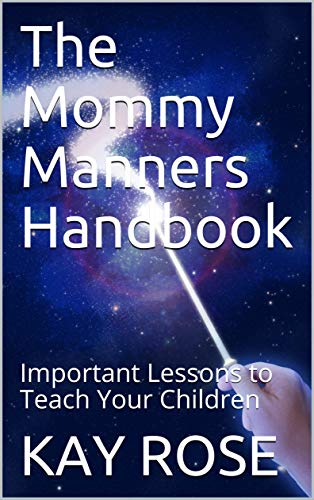 The Mommy Manners Handbook: Important Lessons to Teach Your Children (English Edition)