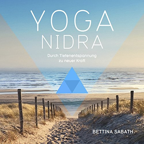 Yoga Nidra Durch Tiefenentspannung zu neuer Kraft