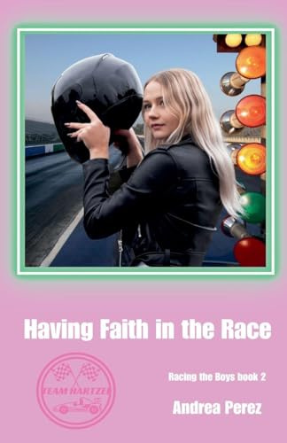 Having Faith in the Race (Team Hartzel Racing, Band 2)