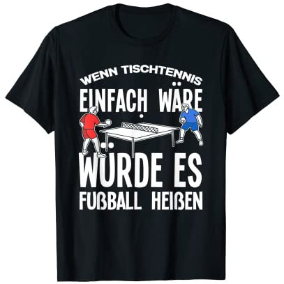 Wenn Tischtennis Einfach Wäre - Witziges Tischtennisspieler T-Shirt