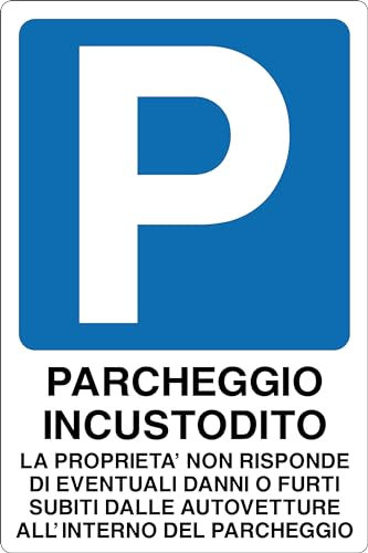 GLOBAL CARTELLO SEGNALETICO - PARCHEGGIO INCUSTODITO LA PROPRIETA' NON RISPONDE… - Adesivo Extra Resistente, Pannello in Forex, Pannello In Alluminio (Pannello In Plastica, 20x31 cm)