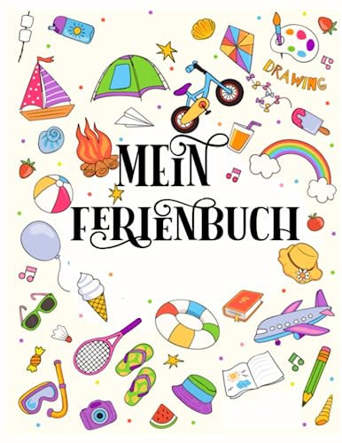 Mein Ferienbuch Für kinder: Kinder Reisetagebuch Für Ferien Zum Eintragen, Malen, Einkleben - Großes Sommer -Tagebuch Für Urlaube - Reise Aktivitätsbuch, Urlaubstagebuch für Mädchen