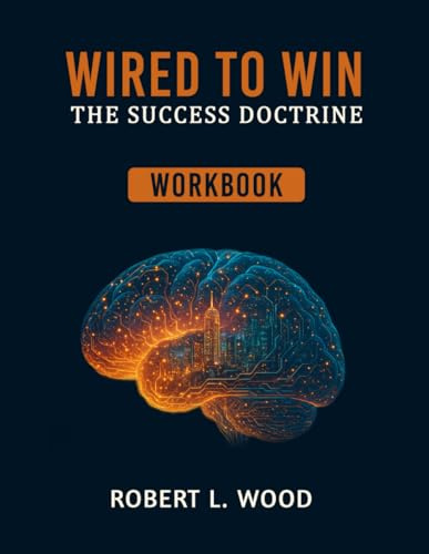Wired to Win: The Success Doctrine - Workbook