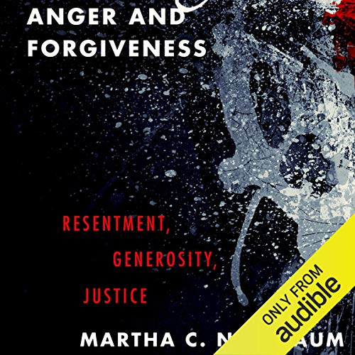 Anger and Forgiveness: Resentment, Generosity, Justice