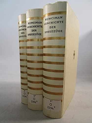 Geschichte der Kreuzzüge. Bd. 1. Der erste Kreuzzug und die Gründung des Königreichs Jerusalem