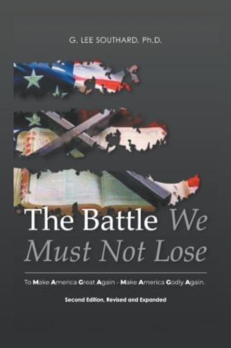 The Battle We Must Not Lose: To Make America Great Again – Make America Godly Again.