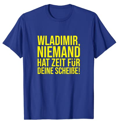 Niemand hat Zeit Für deine Scheiße Putin Krieg Frieden Peace T-Shirt