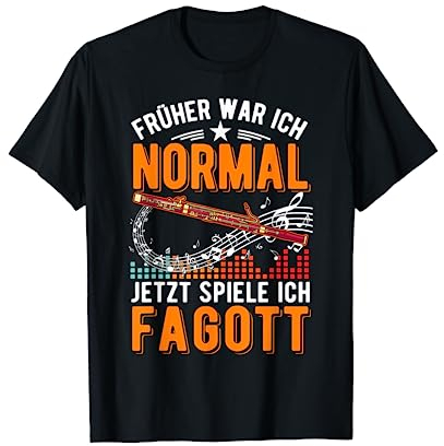 Früher war ich normal Jetzt spiele ich Fagott Faggotist T-Shirt