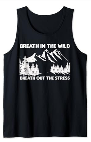 Breath in the Wild, Breath Out the Stress - Naturliebhaber Tank Top