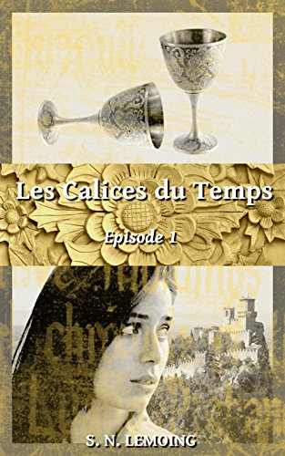 Les Calices du Temps - Episode 1