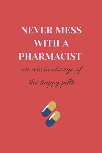 never mess with a pharmacist: Funny Notebook For The Awesome Pharmacist Who Loves To Have Fun nice gift idea for pharmacist