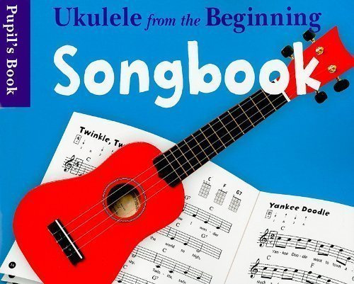 Ukulele from the Beginning Songbook Pupil's Book by (2008-08-27)