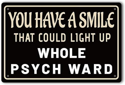 Geroclonup Lustiges Büroschild, You Have A Smile That Could Light Up Whole Psych Ward, Retro-Metallschild, Vintage-Blechschild für Plakat, Poster, Café, Wandkunst, Geschenk, 20 x 30 cm