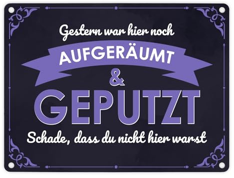 Metallschild in 15x20 cm mit Spruch - Gestern war hier noch aufgeräumt & geputzt Schade dass du nicht da warst für Messies die in Chaos und Unordnung leben oder für